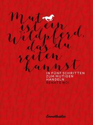 cover image of Mut ist ein Wildpferd, das du reiten kannst